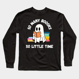 So many boooks so little time. Halloween cute little ghost reading books Long Sleeve T-Shirt